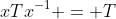 xTx^{-1} = T