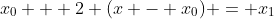 x_{0} + 2 (x - x_{0}) = x_{1}