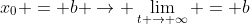 x_{0} = b \rightarrow \lim_{t \rightarrow \infty} = b