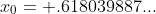 x_{0}= .618039887...