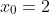 x_{0}=2