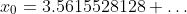 x_{0}=3.5615528128 \dots