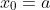 x_{0}=a