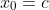 x_{0}=c