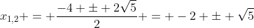 x_{1,2} = \frac{-4 \pm 2\sqrt{5}}{2} = -2 \pm \sqrt{5}
