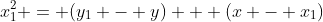 x_{1}^2 = (y_{1} - y) + (x - x_{1})