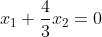 x_{1}+\dfrac{4}{3}x_{2}=0