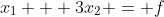 x_{1} + 3x_{2} = f
