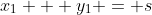 x_{1} + y_{1} = s