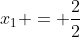 x_{1} = \frac{2}{2}