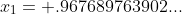 x_{1}= .967689763902...