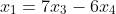x_{1}=7x_{3}-6x_{4}