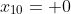 x_{10}= 0