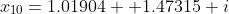 x_{10}=1.01904+ 1.47315 i