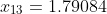 x_{13}=1.79084