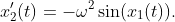 x_{2}'(t)=-\omega^{2}\sin(x_{1}(t)).