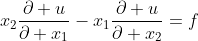 x_{2}\frac{\partial u}{\partial x_{1}}-x_{1}\frac{\partial u}{\partial x_{2}}=f