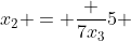 x_{2} = \frac {7x_{3}}{5} 