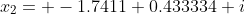 x_{2}= -1.7411+0.433334 i