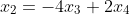 x_{2}=-4x_{3}+2x_{4}