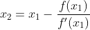 x_{2}=x_1-\frac{f(x_1)}{f'(x_1)}
