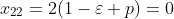 x_{22}=2(1-\varepsilon p)=0