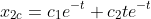 x_{2c}=c_1e^{-t}+c_2te^{-t}
