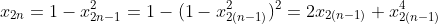 x_{2n}=1-x_{2n-1}^2=1-(1-x_{2(n-1)}^2)^2=2x_{2(n-1)}+x_{2(n-1)}^4