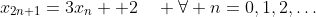 x_{2n+1}=3x_n +2\quad \forall n=0,1,2,\ldots