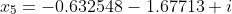 x_{5}=-0.632548-1.67713 i