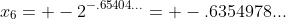 x_{6}= -2^{-.65404...}= -.6354978...