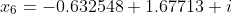 x_{6}=-0.632548+1.67713 i