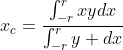 x_{c}=\frac{\int^r_{-r}{xydx}}{\int^r_{-r}{y dx}}