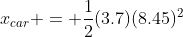 x_{car} = \frac{1}{2}(3.7)(8.45)^2