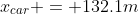 x_{car} = 132.1m