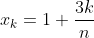 x_{k}=1+\frac{3k}{n}