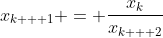 x_{k + 1} = \frac{x_k}{x_{k + 2}}