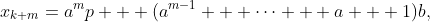 x_{k+m}=a^mp + (a^{m-1} + \cdots + a + 1)b,