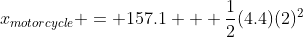 x_{motorcycle} = 157.1 + \frac{1}{2}(4.4)(2)^2