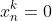 x_{n}^k=0