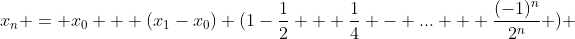 x_{n} = x_{0} + (x_{1}-x_{0}) (1-\frac{1}{2} + \frac{1}{4} - ... + \frac{(-1)^{n}}{2^{n}} ) 