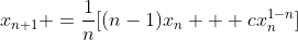 x_{n+1} =\frac{1}{n}[(n-1)x_n + cx_n^{1-n}]