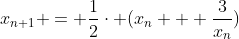 x_{n+1} = \frac{1}{2}\cdot (x_n + \frac{3}{x_n})
