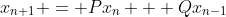 x_{n+1} = Px_n + Qx_{n-1}