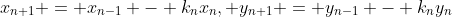 x_{n+1} = x_{n-1} - k_nx_n, y_{n+1} = y_{n-1} - k_ny_n