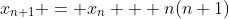 x_{n+1} = x_n + n(n+1)