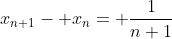 x_{n+1}- x_n= \frac{1}{n+1}