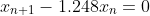x_{n+1}-1.248x_{n}=0