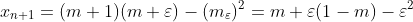 x_{n+1}=(m+1)(m+\varepsilon)-(m_\varepsilon)^2=m+\varepsilon(1-m)-\varepsilon^2