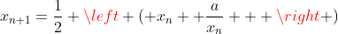 x_{n+1}=\frac{1}{2} \left ( x_n+ \frac{a}{x_n}   \right )